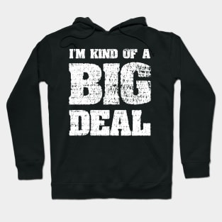 I'm Kind Of A Big Deal Funny Joke Hoodie